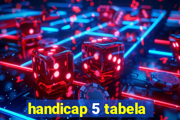 handicap 5 tabela